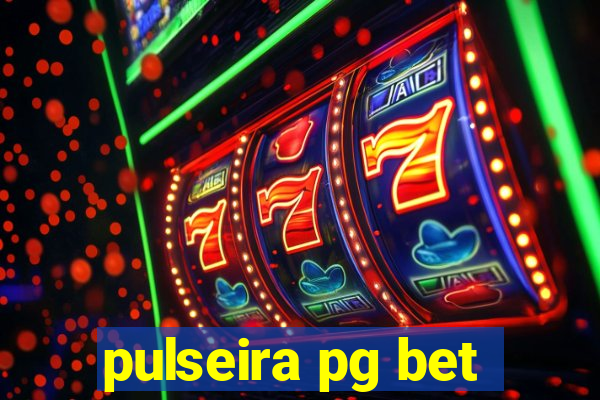 pulseira pg bet